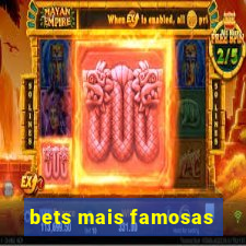 bets mais famosas